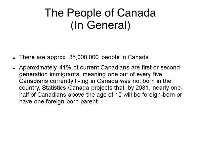 The People of Canada (In General) There are approx. 35,000,000 people in Canada Approximately
